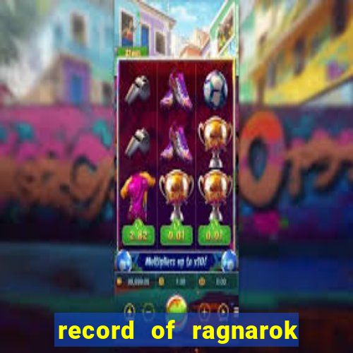 record of ragnarok 3 temporada assistir