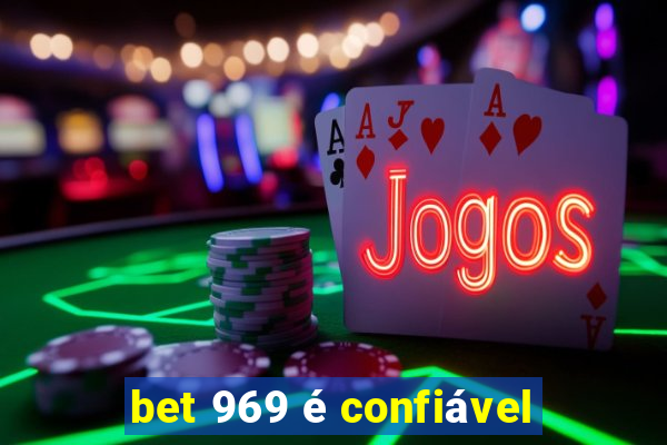 bet 969 é confiável