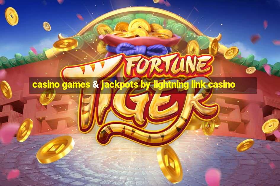 casino games & jackpots by lightning link casino