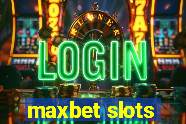 maxbet slots