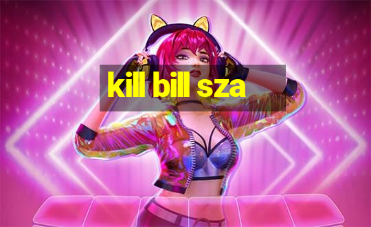 kill bill sza