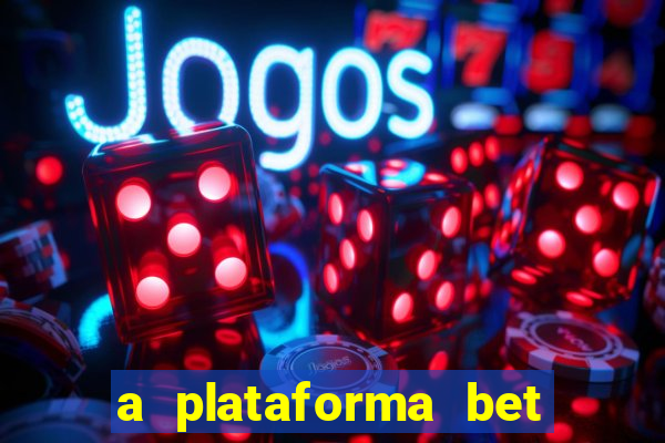 a plataforma bet paga mesmo