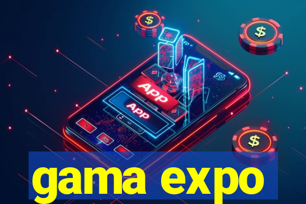 gama expo