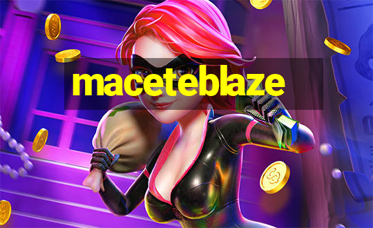 maceteblaze