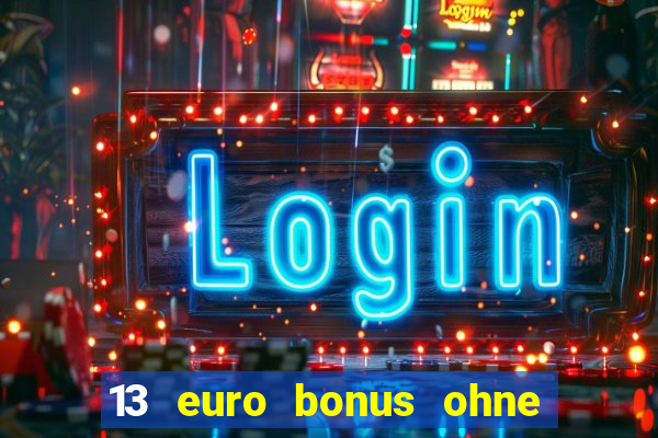 13 euro bonus ohne einzahlung casino