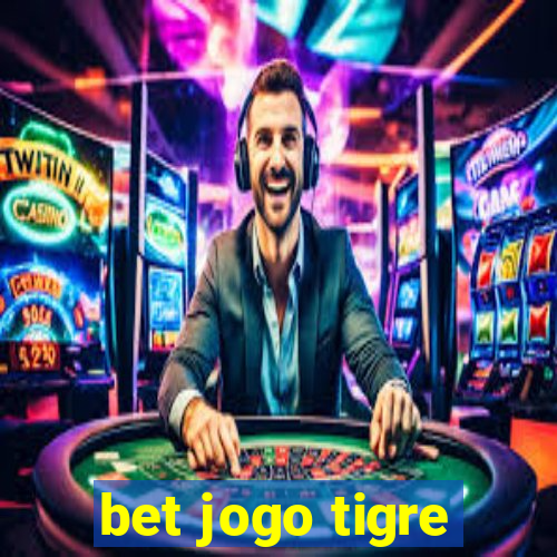 bet jogo tigre