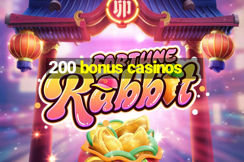 200 bonus casinos