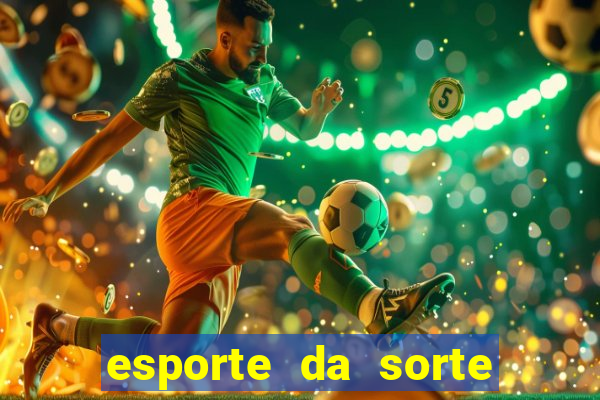 esporte da sorte melhor jogo