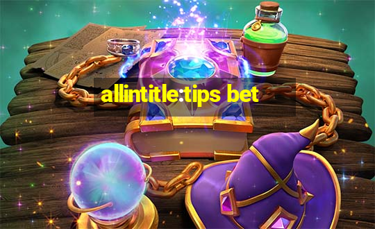 allintitle:tips bet