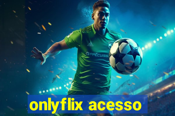 onlyflix acesso