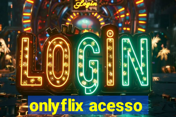 onlyflix acesso