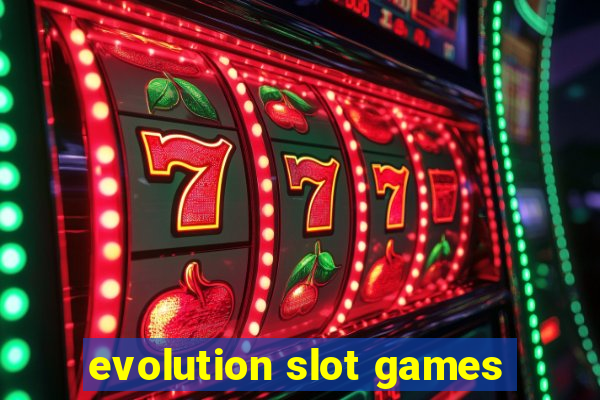 evolution slot games