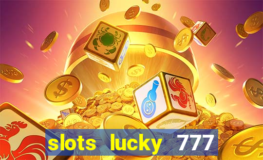 slots lucky 777 money games