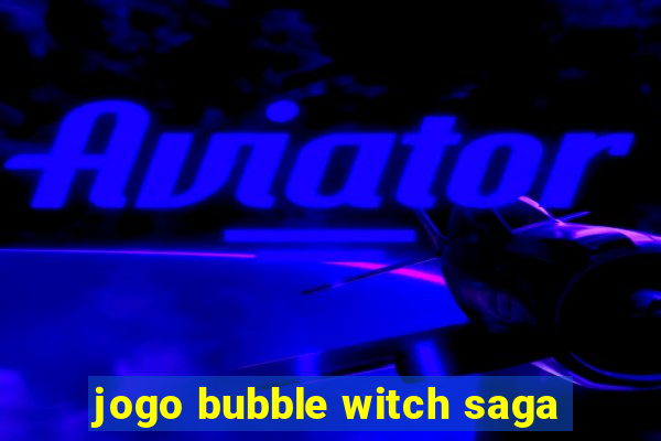 jogo bubble witch saga