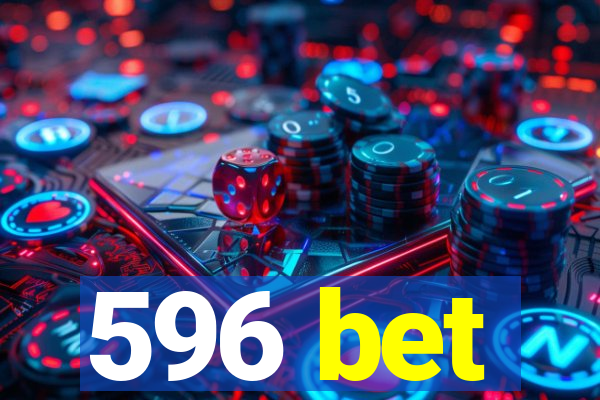 596 bet