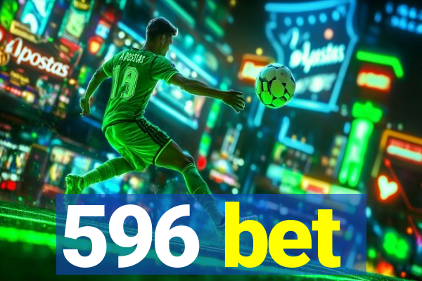 596 bet