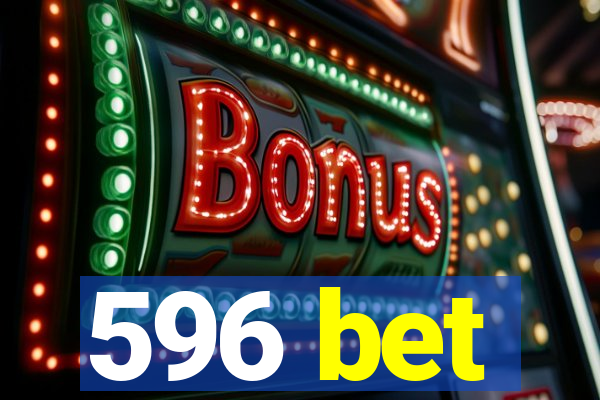 596 bet