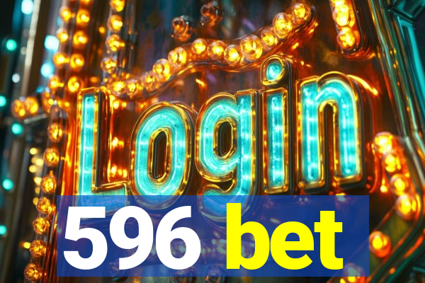 596 bet