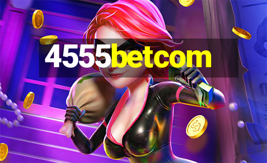 4555betcom