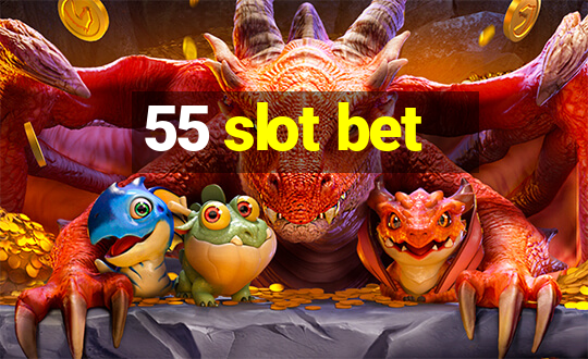 55 slot bet