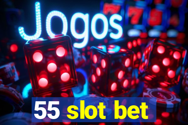 55 slot bet