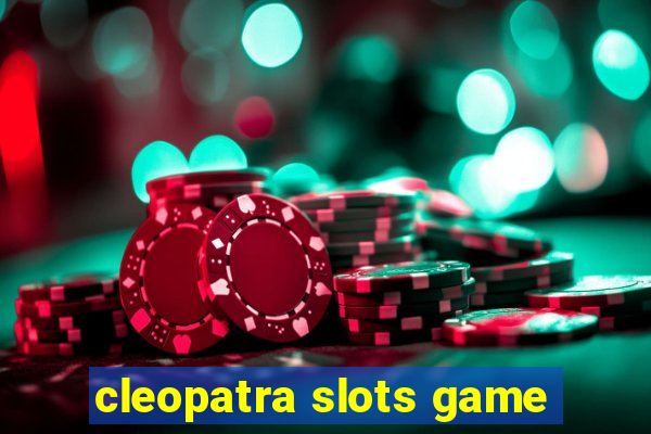 cleopatra slots game