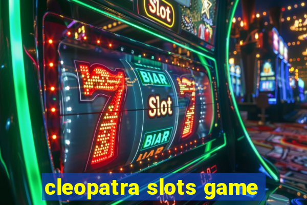 cleopatra slots game