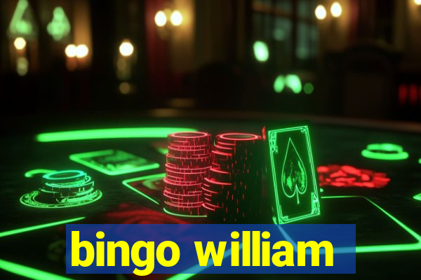 bingo william