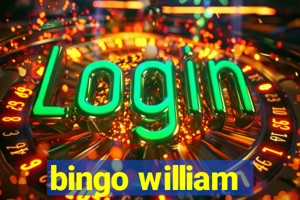 bingo william