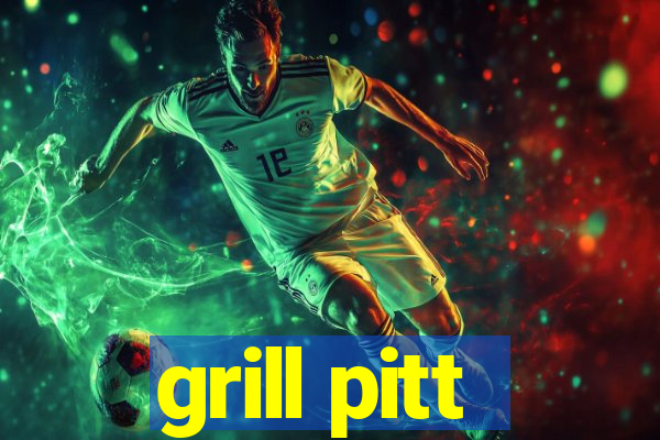 grill pitt