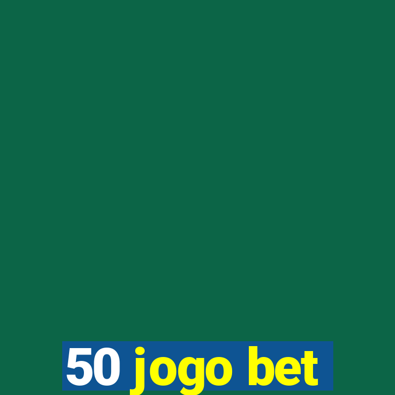 50 jogo bet