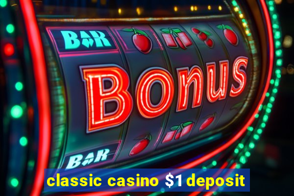 classic casino $1 deposit