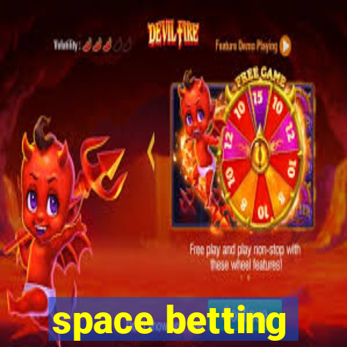 space betting