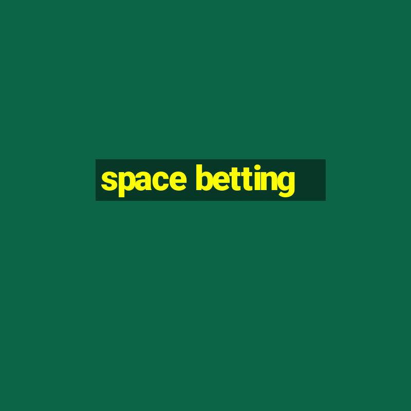 space betting