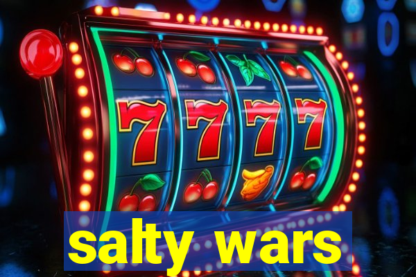 salty wars