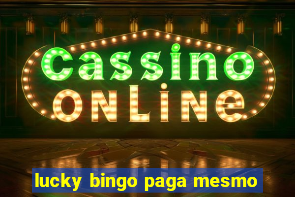 lucky bingo paga mesmo