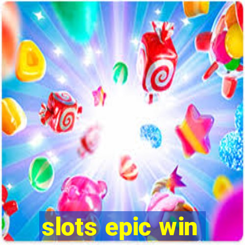 slots epic win