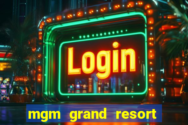 mgm grand resort casino las vegas