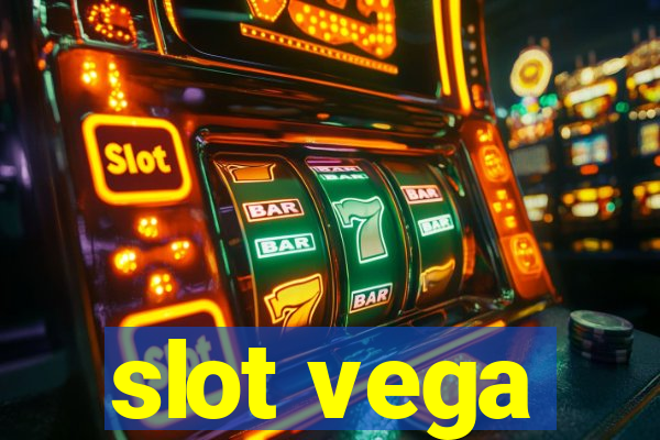 slot vega