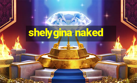 shelygina naked