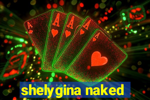 shelygina naked