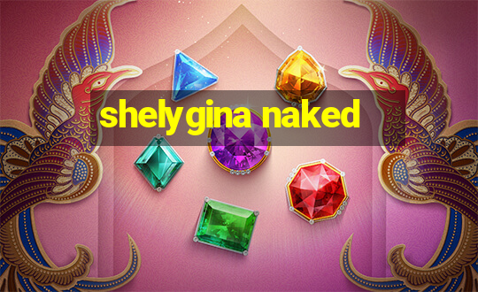 shelygina naked