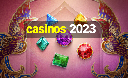 casinos 2023