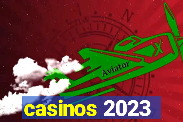 casinos 2023