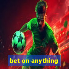 bet on anything