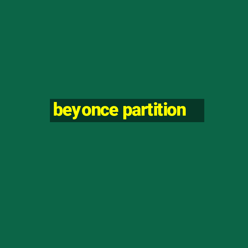 beyonce partition