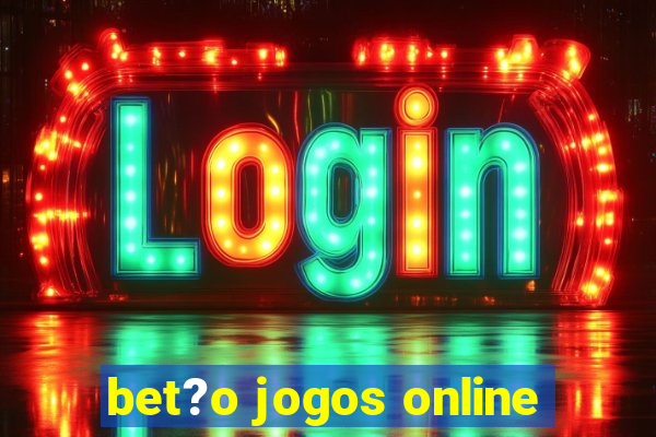 bet?o jogos online