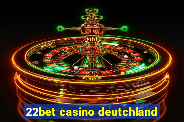 22bet casino deutchland