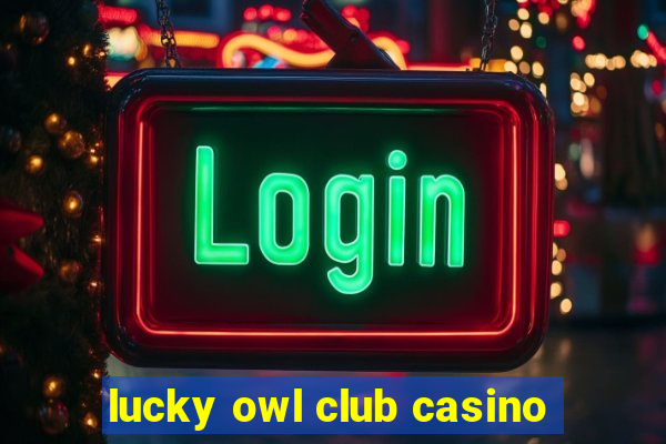 lucky owl club casino