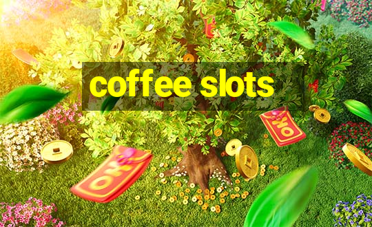 coffee slots